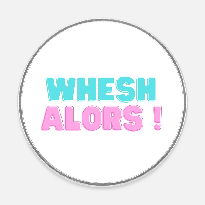 Whesh alors! - Magnet rond - blanc