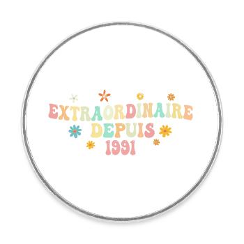 Extraordinaire Depuis 1991 Cadeau Femme Filles - Magnet rond - blanc - Devant