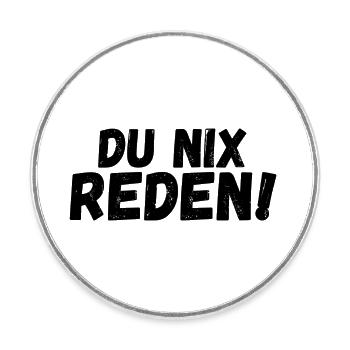 Du nix reden - Runder Kühlschrankmagnet - Weiß - Vorne