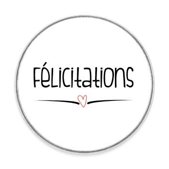 BRAVO. FELICITATIONS. NAISSANCE. ANNIVERSAIRE. BAC - Magnet rond - blanc - Devant