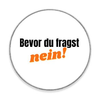 Bevor du fragst, nein - orange - Runder Kühlschrankmagnet - Weiß - Vorne