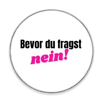 Bevor du fragst, nein - pink/schwarz - Runder Kühlschrankmagnet - Weiß - Vorne