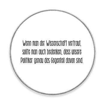Politiker sind das Gegenteil von Wissenschaftler - Runder Kühlschrankmagnet - Weiß - Vorne