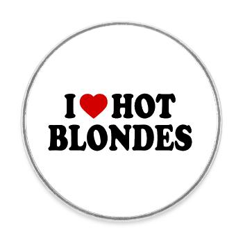 I love hot blondes - Round  fridge magnet - white - Front