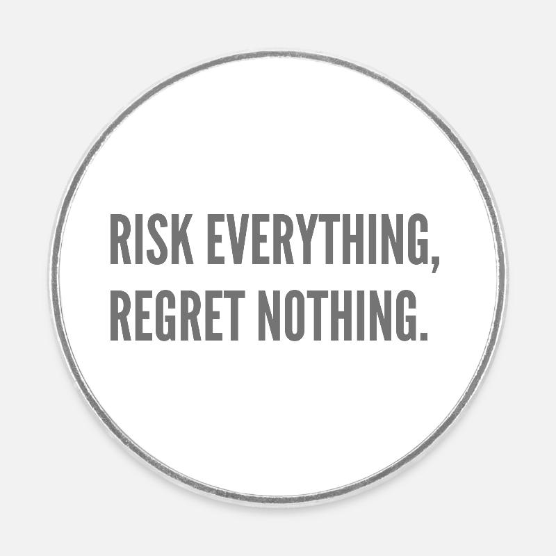 Risk everything, regret nothing. - Round  fridge magnet - white