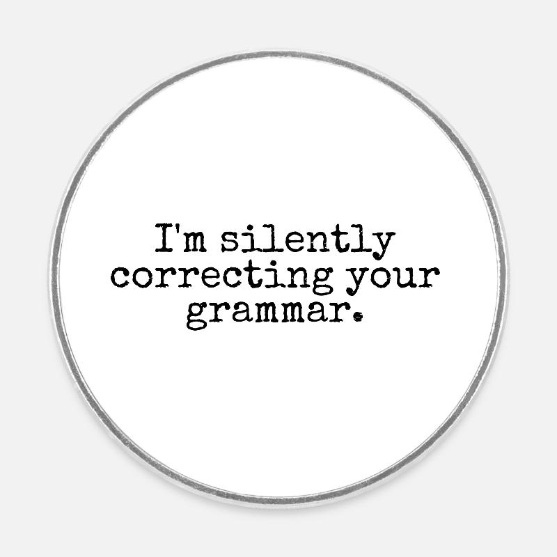 I'm Silently Correcting Your Grammar - Round  fridge magnet - white