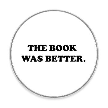 the book was better - Round  fridge magnet - white - Front