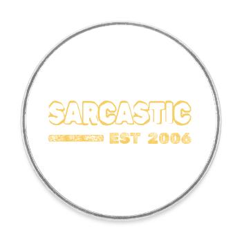 Sarcastic 2006 - Round  fridge magnet - white - Front