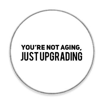 I am not aging just upgrading - Round  fridge magnet - white - Front