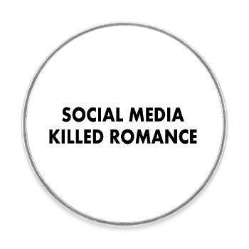 social media killed romance - Magnet rond - blanc - Devant
