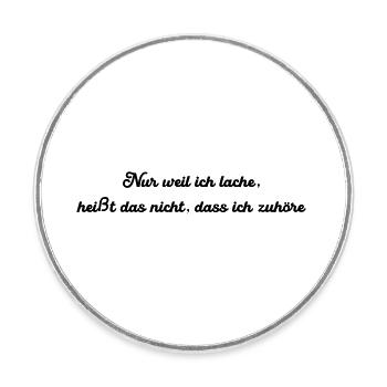 Nur weil ich lache heißt das nicht dass ich zuhöre - Runder Kühlschrankmagnet - Weiß - Vorne