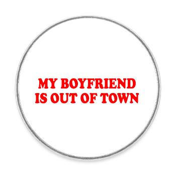 my boyfriend is out of town - Runder Kühlschrankmagnet - Weiß - Vorne