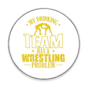 My Drinking Team has a Wrestling Problem - Round  fridge magnet - white - Front