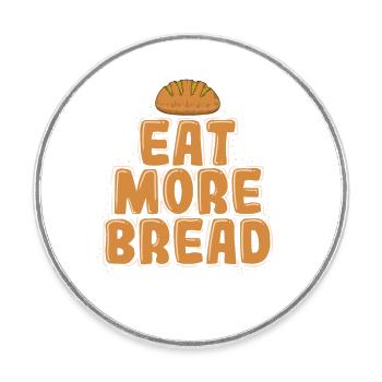 Eat More Bread Baker Bakery - Round  fridge magnet - white - Front