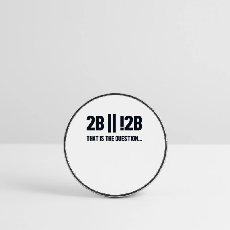 2B or not 2B Question Softwareingenieur Coder Runder Kühlschrankmagnet