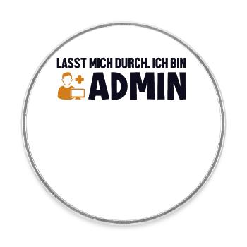 Lasst Mich Durch Ich Bin Admin Informatiker - Runder Kühlschrankmagnet - Weiß - Vorne