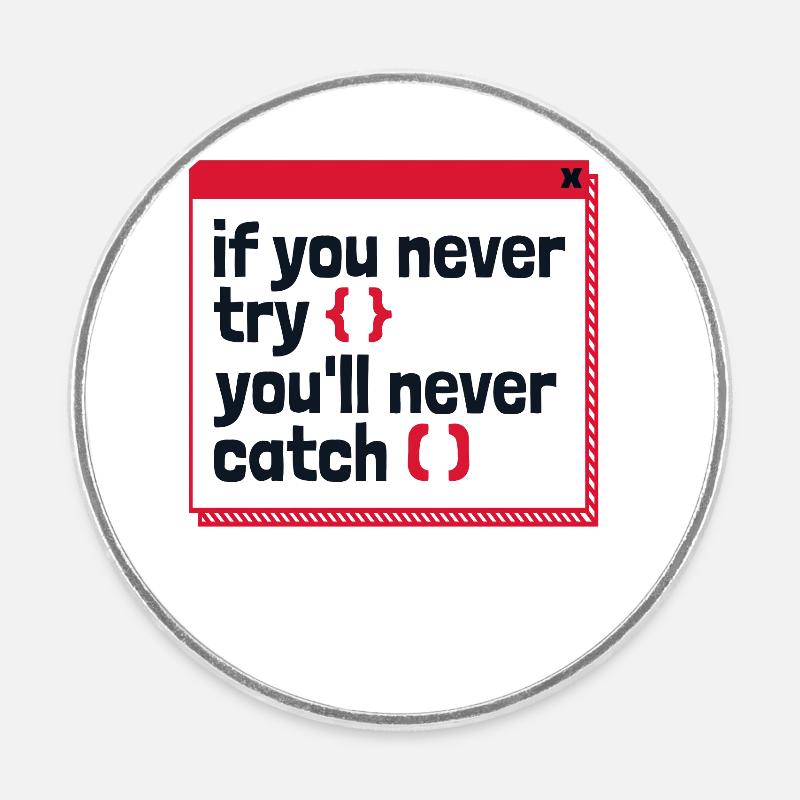 If You Never Try You'll Never Catch Developer - Round  fridge magnet - white