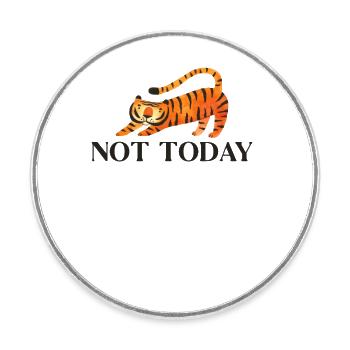 Not Today Raubkatze Königstiger Wildkatze - Runder Kühlschrankmagnet - Weiß - Vorne