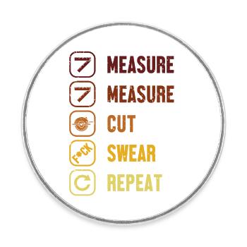 Measure Cut Swear Repeat Carpenter Wood Technician - Round  fridge magnet - white - Front