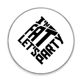 im fat lets party - Runder Kühlschrankmagnet - Weiß - Vorne