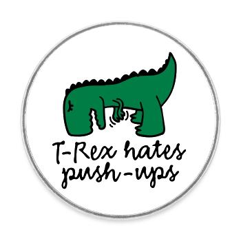 T-Rex hates push-ups - Runder Kühlschrankmagnet - Weiß - Vorne