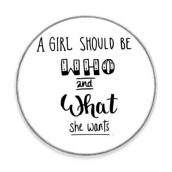 a girl should be who and what she wants - Round  fridge magnet - white - Front