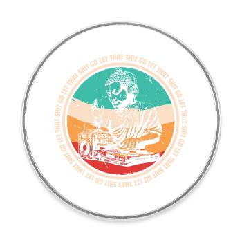 DJ Buddha - let that shit go - Magnet rond - blanc - Devant