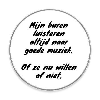 Neighbors always listen to # - Round  fridge magnet - white - Front