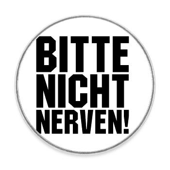 Bitte nicht nerven - Runder Kühlschrankmagnet - Weiß - Vorne