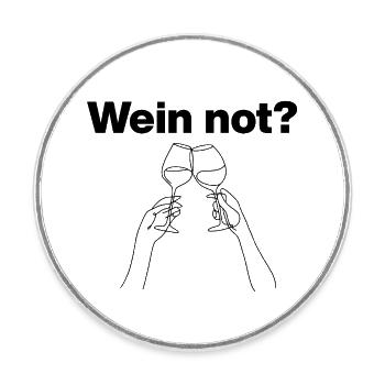 Wein not? – Prost aufs Leben, Wein Lover - Runder Kühlschrankmagnet - Weiß - Vorne