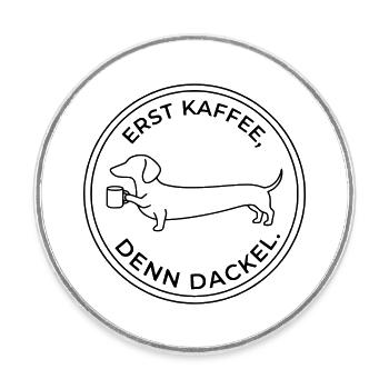 erst kaffee denn dackel - Runder Kühlschrankmagnet - Weiß - Vorne