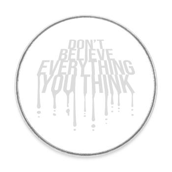 Don't Believe Everything You Think Saying Wisdom - Round  fridge magnet - white - Front
