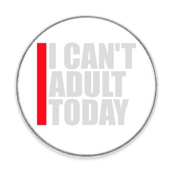 I Can't Adult Today Lustig Erwachsen Spruch Logo - Runder Kühlschrankmagnet - Weiß - Vorne