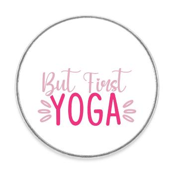 Aber zuerst Yoga - Runder Kühlschrankmagnet - Weiß - Vorne
