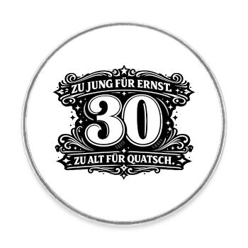 Zu Jung Für Ernst 30 - Runder Kühlschrankmagnet - Weiß - Vorne
