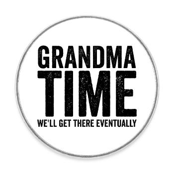 Grandma time, we'll make it! Funny - Round  fridge magnet - white - Front