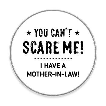 You Can’t Scare Me! – I Have A Mother-In-Law! (B) - Runder Kühlschrankmagnet - Weiß - Vorne