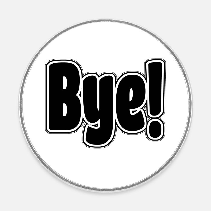 Bye!. Cheerful expression - Round  fridge magnet - white