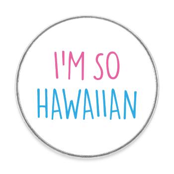 I'M SO HAWAIIAN - Runder Kühlschrankmagnet - Weiß - Vorne