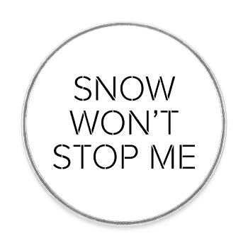 La neige ne m’arrêtera pas – Citation de motivation minimale - Magnet rond - blanc - Devant