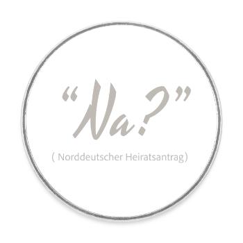 Demande en mariage de l’Allemagne du Nord ? Alors ? - Magnet rond - blanc - Devant