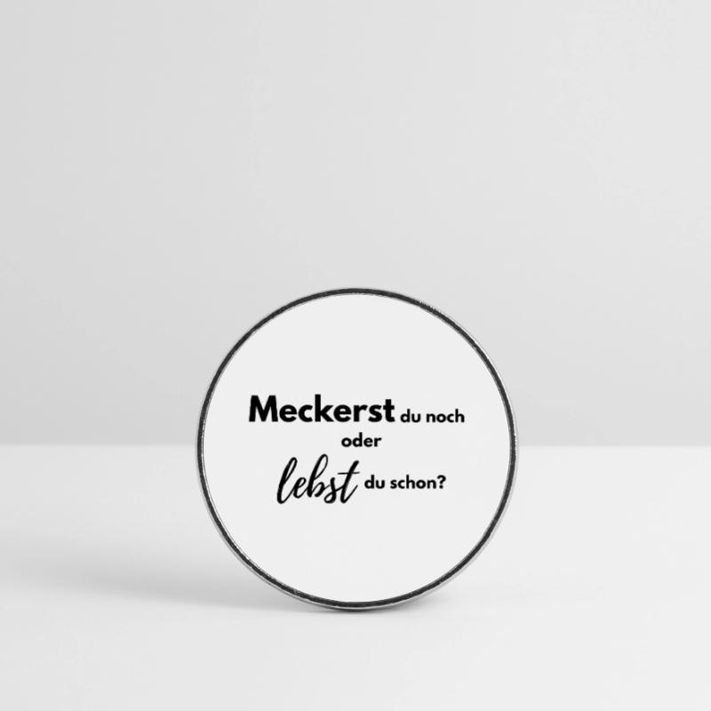 Meckerst du noch oder lebst du schon? Runder Kühlschrankmagnet