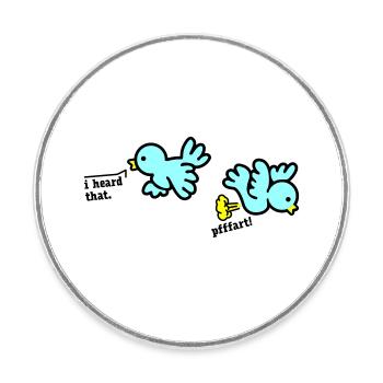when birds fart - Magnet rond - blanc - Devant