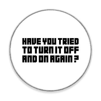 Turn it off and on again - Round  fridge magnet - white - Front