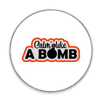 Calme comme une bombe Paradoxe Ironie Humour Blague explosive - Magnet rond - blanc - Devant