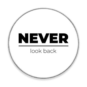 Never look back | Motivations Statement - Runder Kühlschrankmagnet - Weiß - Vorne