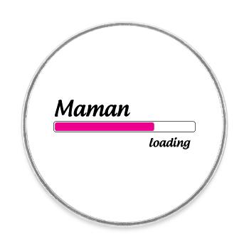 Maman loading... Please Wait - Future Mère - Magnet rond - blanc - Devant