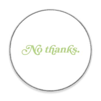 No thanks – Minimalist statement - Round  fridge magnet - white - Front