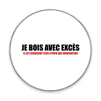 I drink with Excess nicer than Moderation - Round  fridge magnet - white - Front