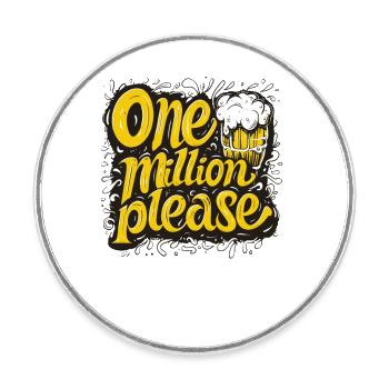 Eine Million Biere bitte Design für Bierliebhaber - Runder Kühlschrankmagnet - Weiß - Vorne